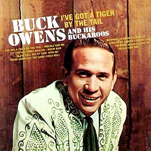 Buck Owens I've Got A Tiger By The Tail
