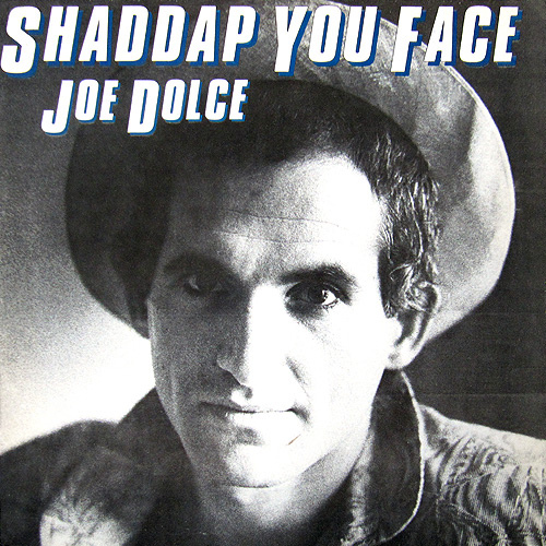 Joe Dolce Shaddap You Face