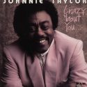 Johnnie Taylor Crazy 'Bout You