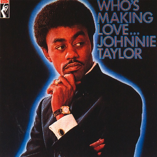 Johnnie Taylor Who's Making Love