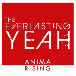 The Everlasting Yeah Anima Rising