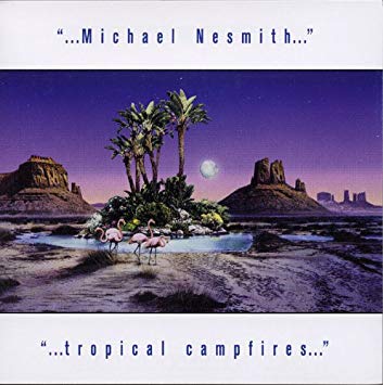 Michael Nesmith Tropical Campfires