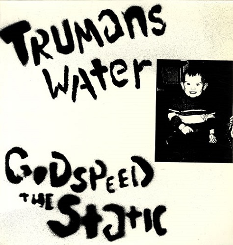 Trumans Water Godspeed the Static