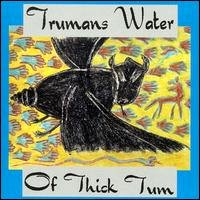 Trumans Water Of Thick Tum