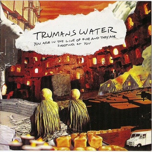Trumans Water You are in the line of Fire