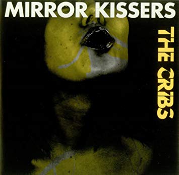 The Cribs Mirror Kissers