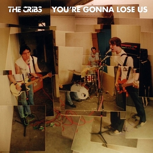 The Cribs You're Gonna Lose Us