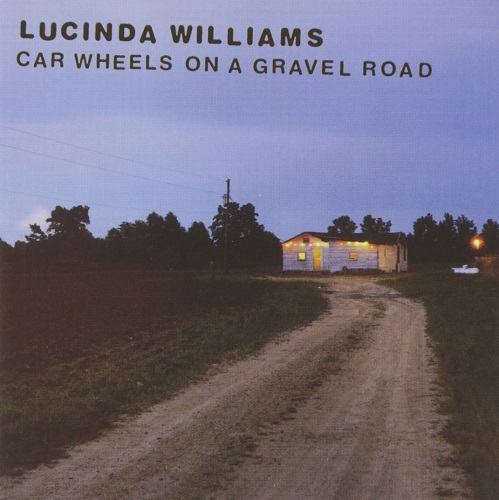 Lucinda Williams Car Wheels On A Gravel Road
