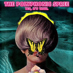 The Polyphonic Spree Yes It's True