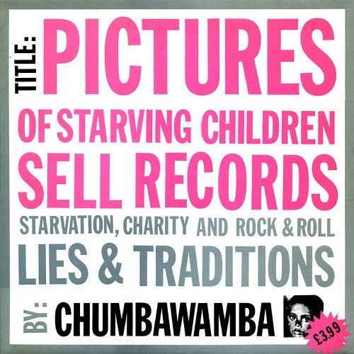 Chumbawamba Pictures Of Starving Children Sell Records