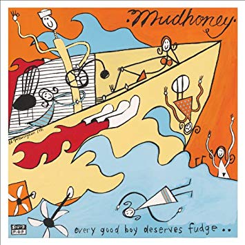 Mudhoney Every Good Boy Deserves Fudge