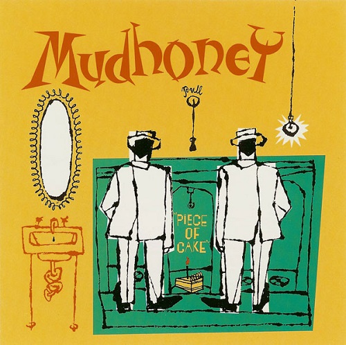 Mudhoney Piece Of Cake