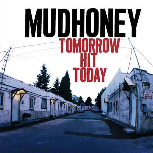 Mudhoney Tomorrow Hit Today
