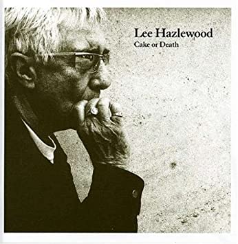 Lee Hazlewood Cake or Death