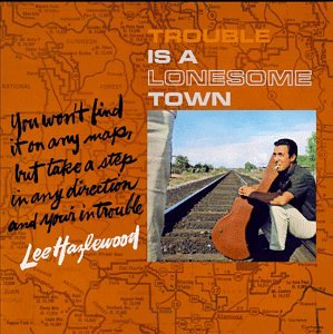 Lee Hazlewood Trouble Is A Lonesome Town