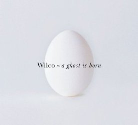 Wilco A Ghost Is Born